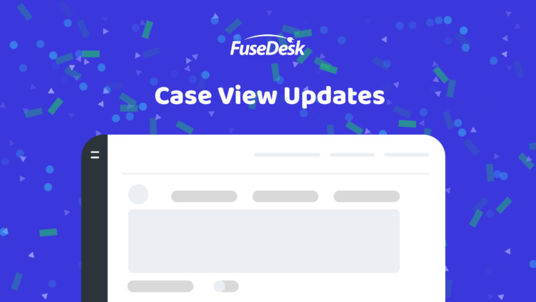 Updated Case View - FuseDesk Help Desk and Messaging Platform